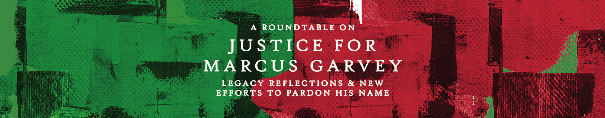 A Roundtable on Justice for Marcus Garvey: Legacy Reflections and New Efforts to Pardon His Name